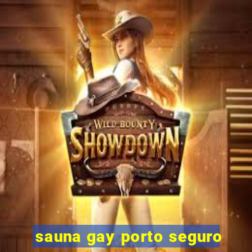 sauna gay porto seguro